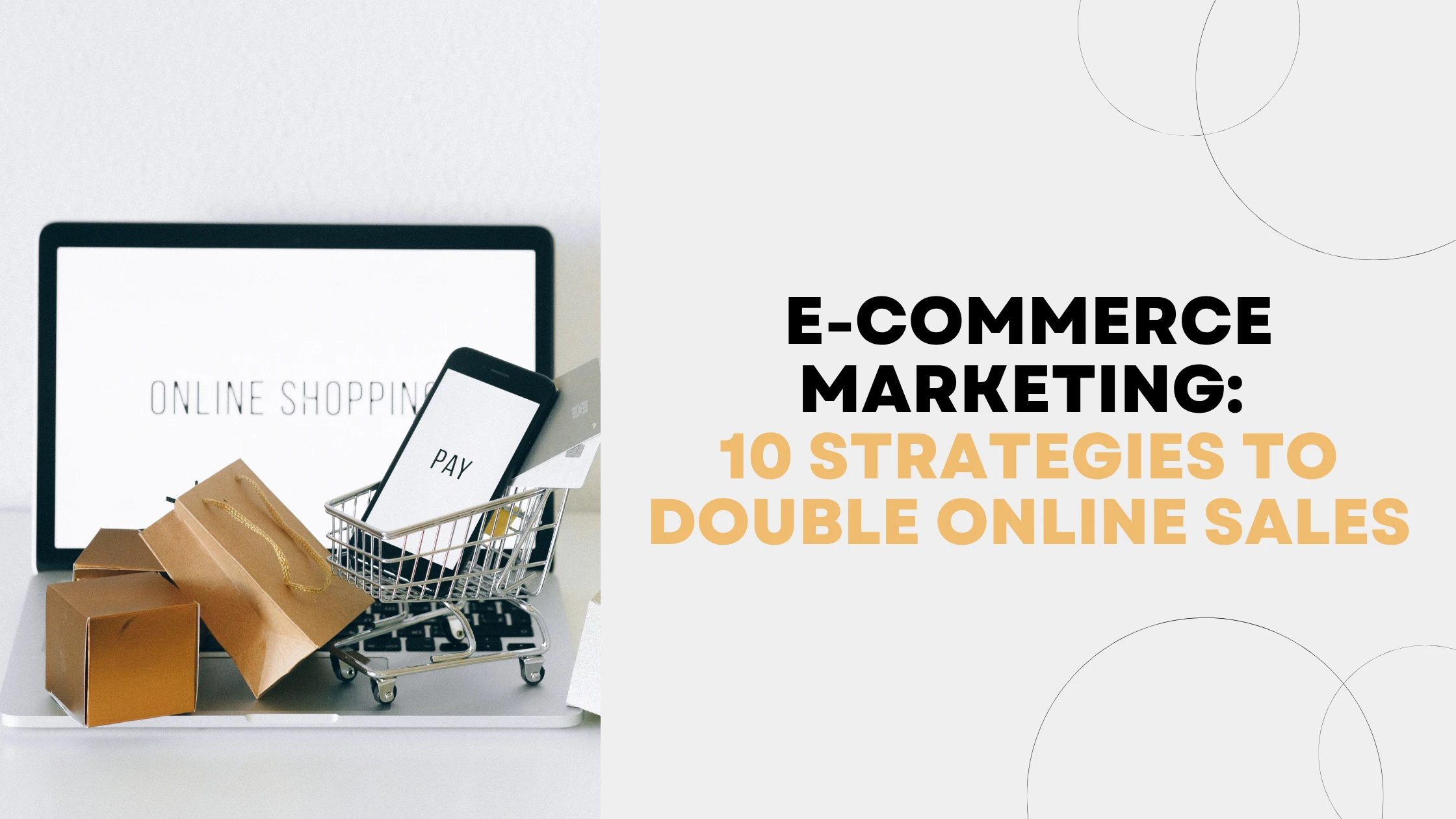 E-commerce Marketing 10 Strategies to Double Online Sales